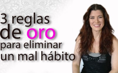 3 reglas de oro para eliminar un mal hábito