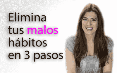 Elimina tus malos hábitos en 3 simples pasos