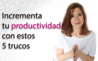 Incrementar tu productividad es fácil con estos 5 trucos