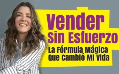 Vender Sin Esfuerzo: El Secreto que Cambiará Tu Vida