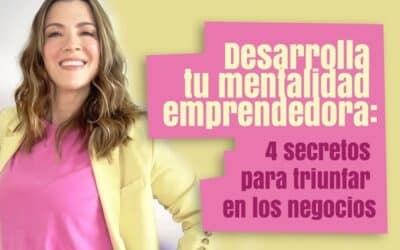 Mentalidad Emprendedora: 4 Secretos que los Exitosos Dominan